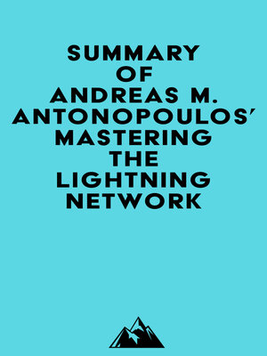 cover image of Summary of Andreas M. Antonopoulos, Olaoluwa Osuntokun & René Pickhardt's Mastering the Lightning Network